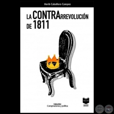 LA CONTRARREVOLUCIÓN DE 1811 - Autor: HÉRIB CABALLERO CAMPOS - Año 2021